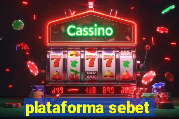 plataforma sebet